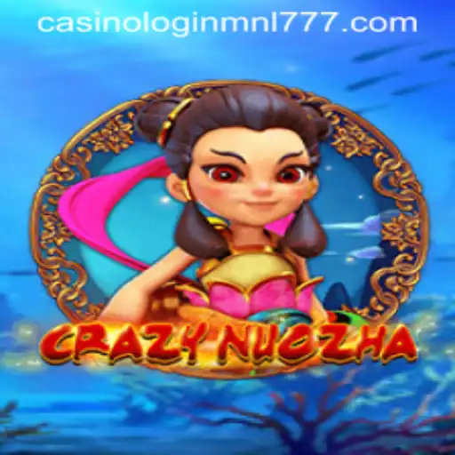CrazyNuoZha and Mnl 777 Casino Login: An In-depth Game Exploration