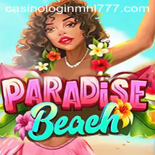 Exploring the Vibrant World of ParadiseBeach and the Allure of Mnl 777 Casino Login