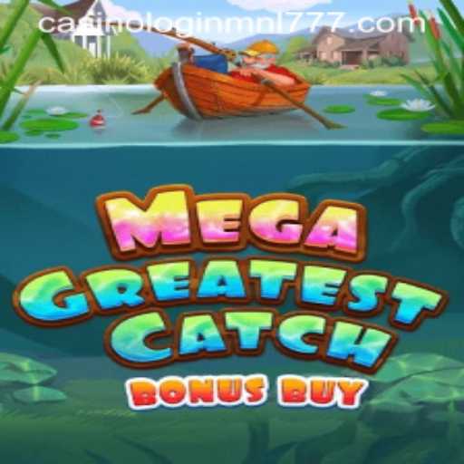 An In-Depth Look at MegaGreatestCatchBonusBuy: Diving into the Game and Mnl 777 Casino Login